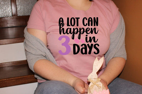 A Lot Can Happen In 3 Days SVG Design SVG Designangry 