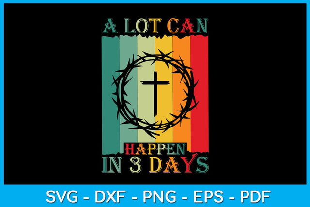 A Lot Can Happen In 3 Days SVG PNG PDF Cut File SVG Creativedesigntee 