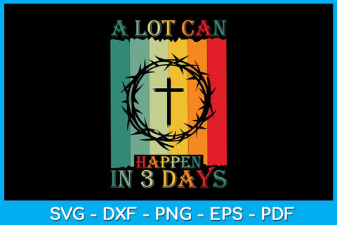 A Lot Can Happen In 3 Days SVG PNG PDF Cut File SVG Creativedesigntee 