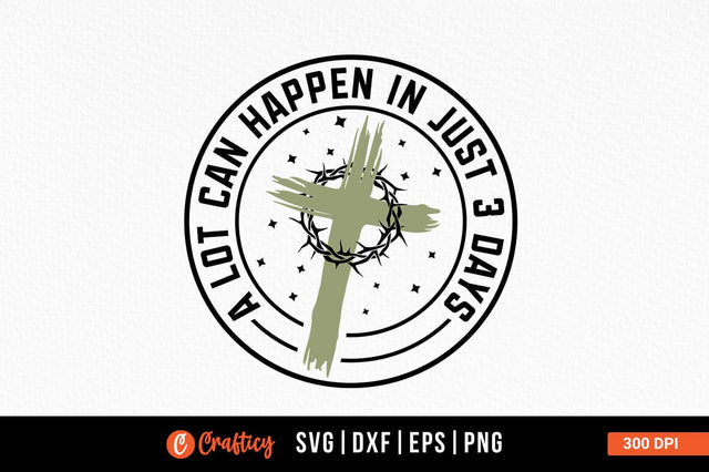 A Lot Can Happen In Just 3 Days Svg Design SVG Designangry 
