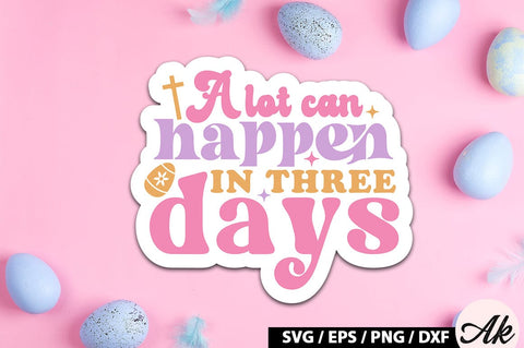 A lot can happen in three days Retro Sticker SVG akazaddesign 