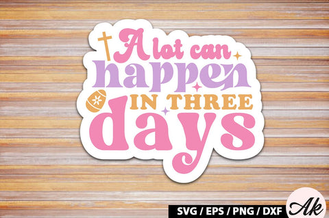 A lot can happen in three days Retro Sticker SVG akazaddesign 