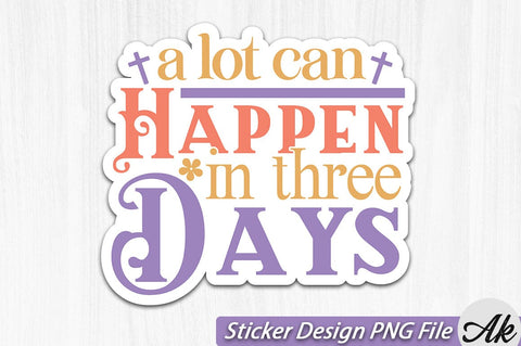 A Lot Can Happen In Three Days SVG And Sticker PNG Design SVG akazaddesign 