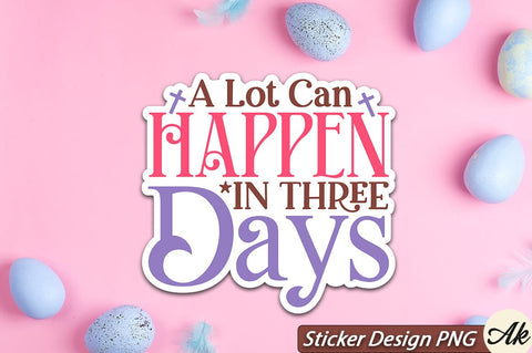 A Lot Can Happen In Three Days SVG And Sticker PNG Design SVG akazaddesign 