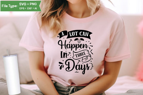 A Lot Can Happen In Three Days SVG Cut File, Easter SVG Design, Christian Easter SVG Design, SVGs,Quotes and Sayings,Food & Drink,On Sale, Print & Cut SVG DesignPlante 503 
