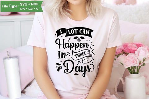 A Lot Can Happen In Three Days SVG Cut File, Easter SVG Design, Christian Easter SVG Design, SVGs,Quotes and Sayings,Food & Drink,On Sale, Print & Cut SVG DesignPlante 503 
