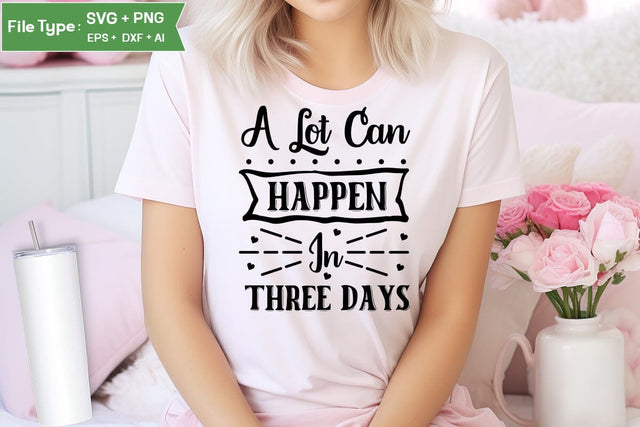 A Lot Can Happen In Three Days SVG Cut File, Easter SVG Design, Christian Easter SVG Design, SVGs,Quotes and Sayings,Food & Drink,On Sale, Print & Cut SVG DesignPlante 503 