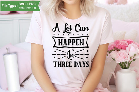 A Lot Can Happen In Three Days SVG Cut File, Easter SVG Design, Christian Easter SVG Design, SVGs,Quotes and Sayings,Food & Drink,On Sale, Print & Cut SVG DesignPlante 503 