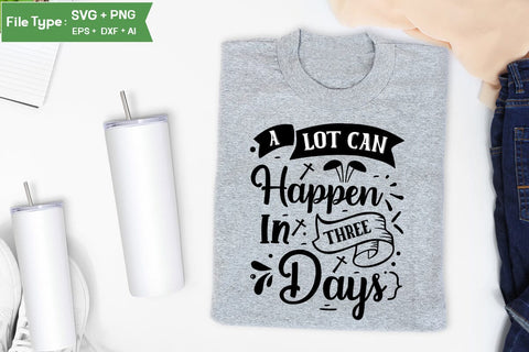 A Lot Can Happen In Three Days SVG Cut File, Easter SVG Design, Christian Easter SVG Design, SVGs,Quotes and Sayings,Food & Drink,On Sale, Print & Cut SVG DesignPlante 503 