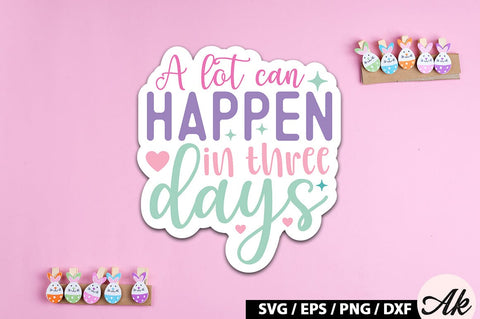 A lot can happen in three days SVG Stickers SVG akazaddesign 