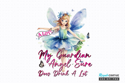 A lot my guardian angel sure does Sublimation Design Sublimation Regulrcrative 