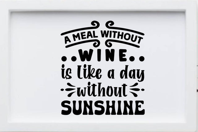 a meal without wine is like a day without sunshine SVG Angelina750 