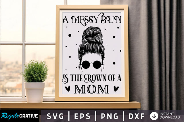 A messy bun is the crown Svg Design SVG Regulrcrative 