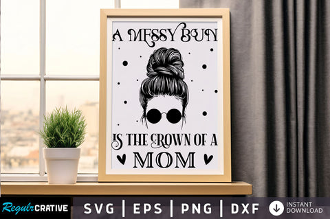 A messy bun is the crown Svg Design SVG Regulrcrative 