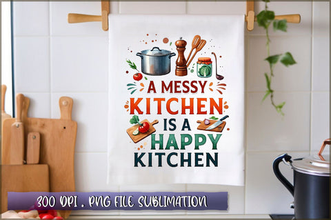 A messy kitchen is a happy kitchen Sublimation Sublimation Shetara Begum 