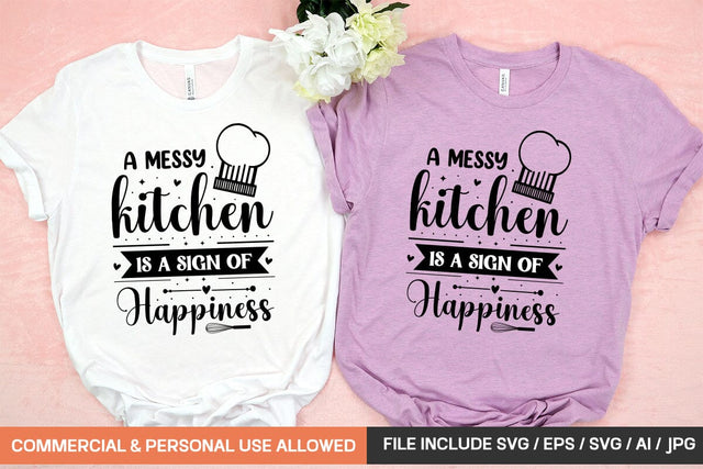A Messy Kitchen Is A Sign Of Happiness Svg Design SVG designmaster24 