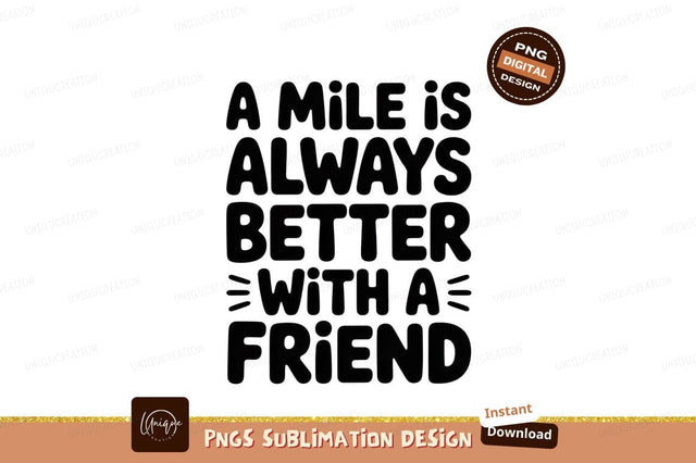 A mile always better with a friend friendship Sublimation Designangry 