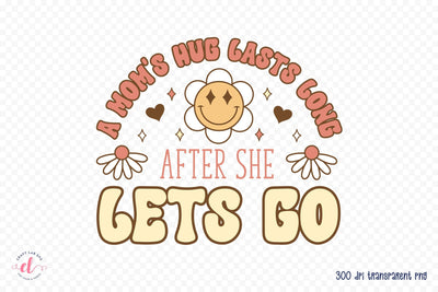 A Mom's Hug Lasts Long, Mother's Day Sublimation Sublimation CraftLabSVG 