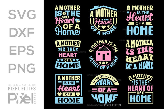 A Mother Is The Heart Of A Home SVG Mother's Day Gift Mom Lover Tshirt Bundle Mother's Day Quote Design, PET 00182 SVG ETC Craft 