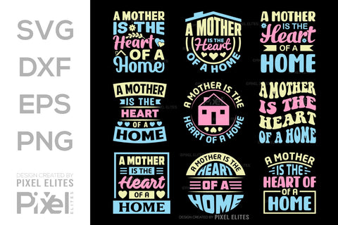 A Mother Is The Heart Of A Home SVG Mother's Day Gift Mom Lover Tshirt Bundle Mother's Day Quote Design, PET 00182 SVG ETC Craft 