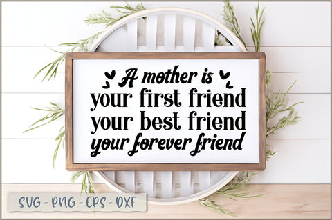 A mother is your first friend your best friend your forever friend SVG Sublimation Shetara Begum 