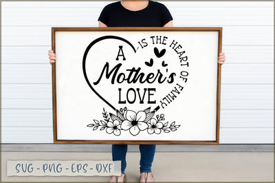 A Mother s Love Is The Heart Of Family SVG SVG Shetara Begum 