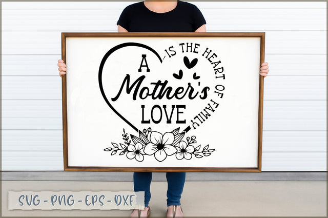 A Mother s Love Is The Heart Of Family SVG SVG Shetara Begum 