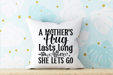 A mothers hug lasts long after she lets go SVG Design SVG Designangry 
