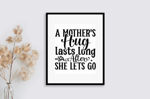 A mothers hug lasts long after she lets go SVG Design SVG Designangry 