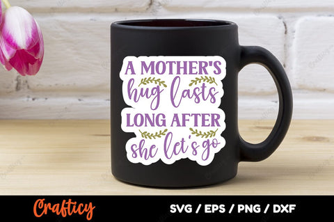 A mothers hug lasts long after she lets go SVG Design SVG Designangry 