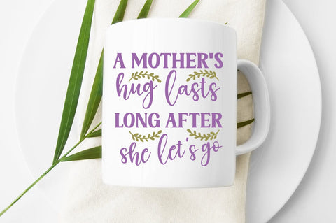 A mothers hug lasts long after she lets go SVG Design SVG Designangry 