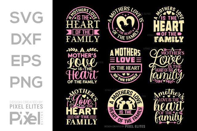 A Mothers Love Is the Heart Of The Family SVG Mother's Day Gift Mom Lover Tshirt Bundle Mother's Day Quote Design, PET 00171 SVG ETC Craft 