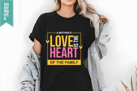 A mother's love is the heart of the family Svg Mother's Day Svg SVG shah alam 