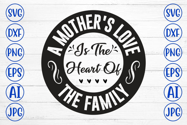 A Mother's Love Is The Heart Of The Family SVG SVG Syaman 
