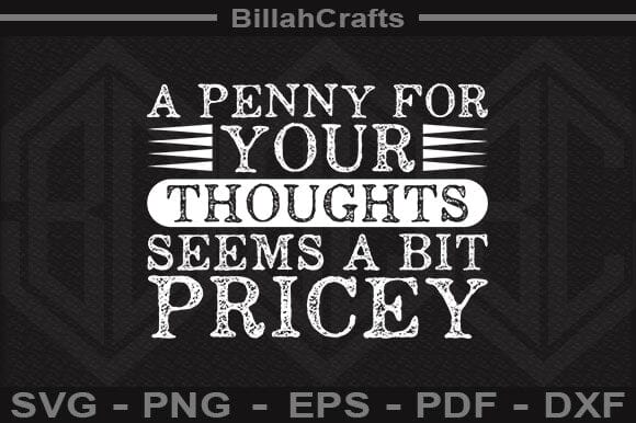 A Penny For Your Thoughts Seems A Bit Pricey SVG BillahCrafts 