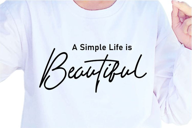 A Simple Life is Beautiful SVG, Inspirational Quotes, Motivatinal Quote Sublimation PNG T shirt Designs, Sayings SVG, Positive Vibes, SVG D2PUTRI Designs 