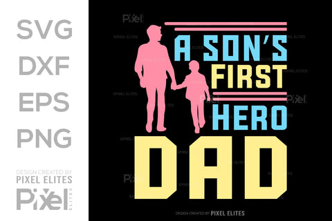 A Sons First Hero Dad Tshirt Bundle Fathers Day Quote Design, PET 00480 SVG ETC Craft 