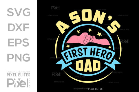 A Sons First Hero Dad Tshirt Bundle Fathers Day Quote Design, PET 00480 SVG ETC Craft 
