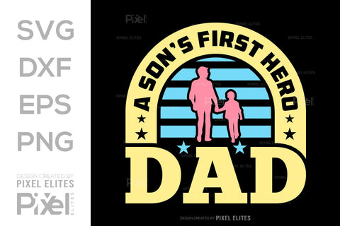 A Sons First Hero Dad Tshirt Bundle Fathers Day Quote Design, PET 00480 SVG ETC Craft 