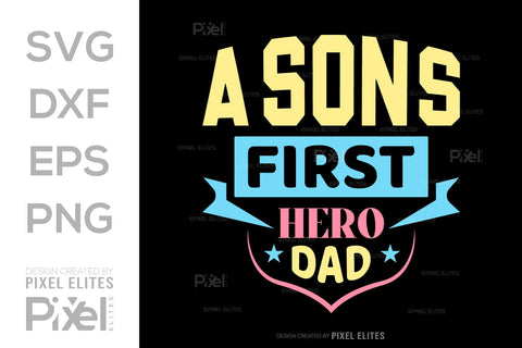 A Sons First Hero Dad Tshirt Bundle Fathers Day Quote Design, PET 00480 SVG ETC Craft 