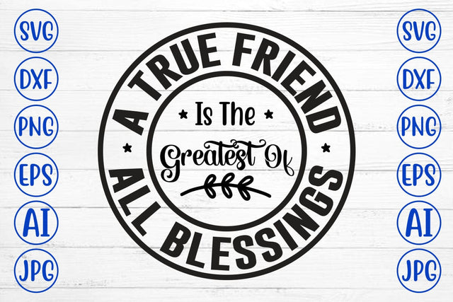 A True Friend Is The Greatest Of All Blessings SVG SVG Syaman 