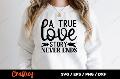 A true love story never ends SVG Design SVG Designangry 
