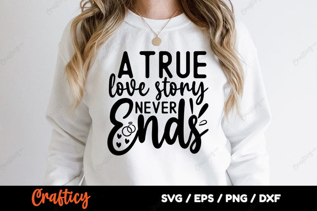 A true love story never ends SVG Design SVG Designangry 