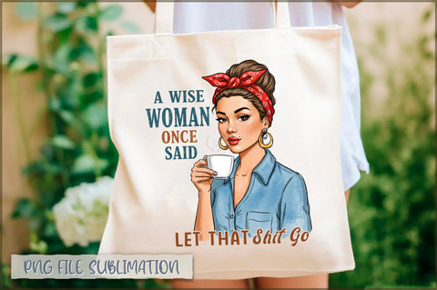 A wise woman once said let that shit go Tote bag Sublimation Shetara Begum 