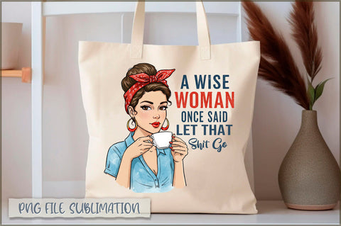 A wise woman once said let that shit go Tote bag Sublimation Shetara Begum 