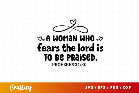 A woman who fears the lord is to be praised Svg Design SVG Designangry 