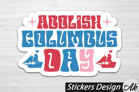 Abolish columbus day Stickers Design SVG akazaddesign 