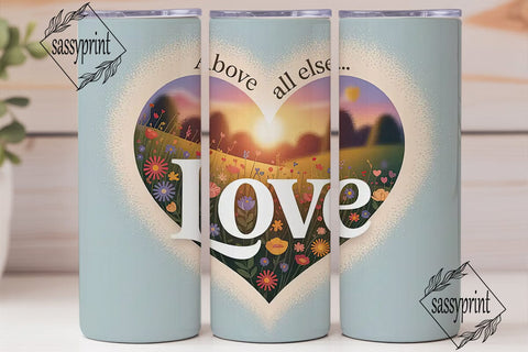 Above All Else Love: 20oz Tumbler Wrap Sublimation sassyprint 