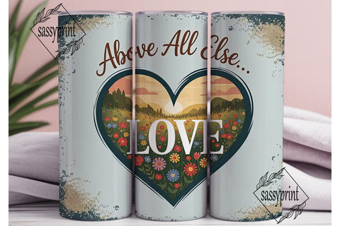 Above All Else Love: 20oz Tumbler Wrap Sublimation sassyprint 