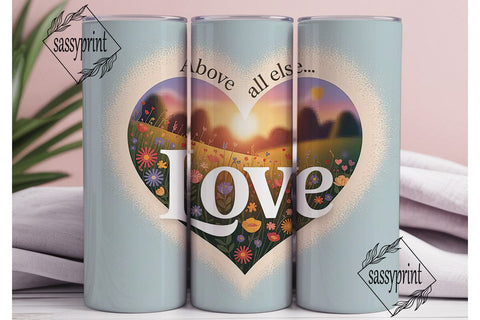 Above All Else Love: 20oz Tumbler Wrap Sublimation sassyprint 